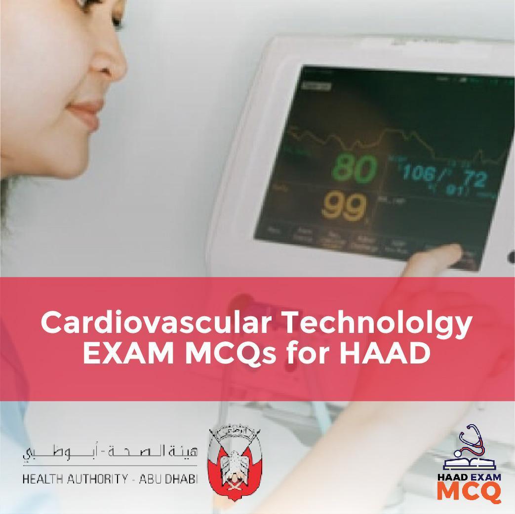 Cardiovascular Technology EXAM MCQs for HAAD