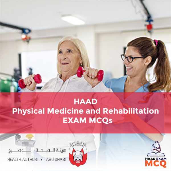 HAAD Physical Medicine and Rehabilitation Exam MCQs