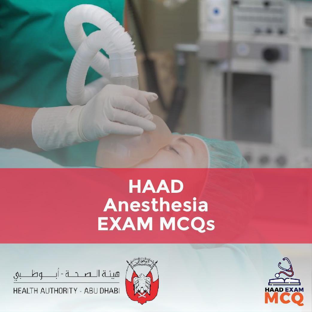 HAAD Anesthesia EXAM MCQs