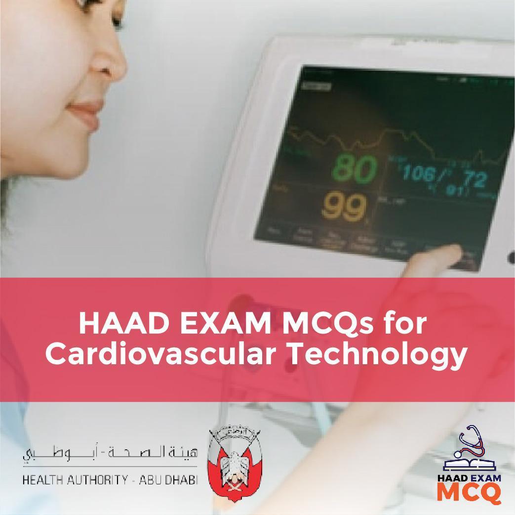 HAAD EXAM MCQs for Cardiovascular Technology