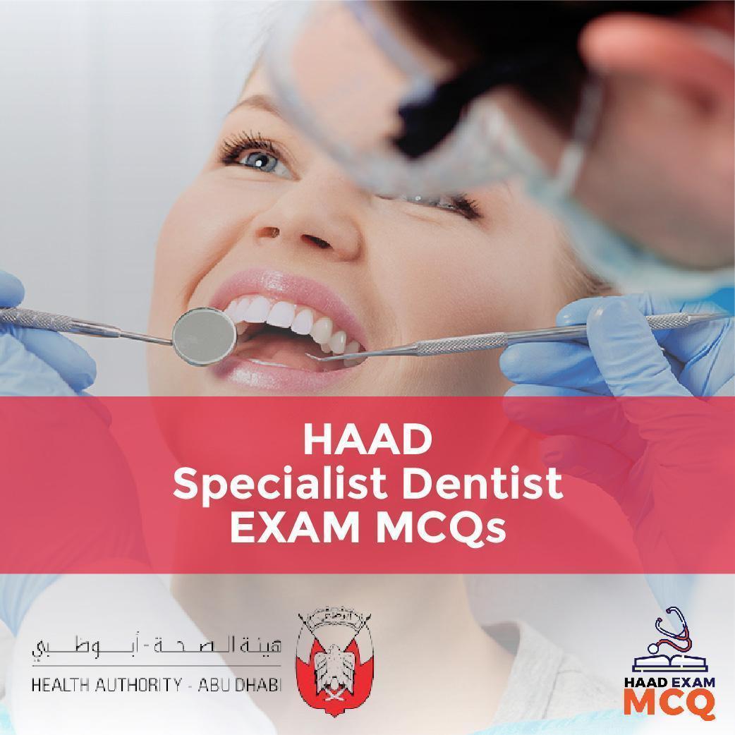 HAAD Specialist Dentist EXAM MCQs