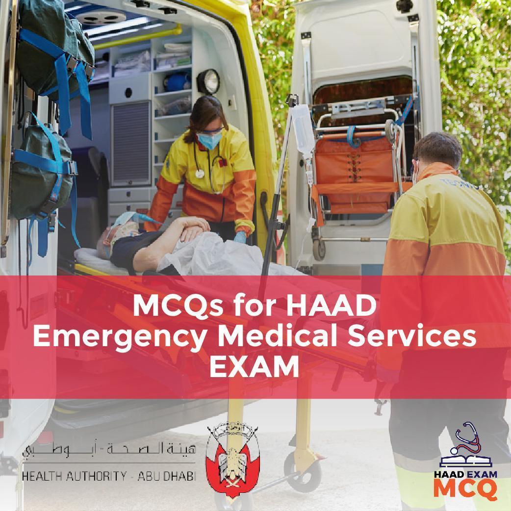 MCQs for HAAD Emergency Medical Services EXAM