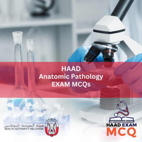 HAAD Anatomic Pathology Exam MCQs