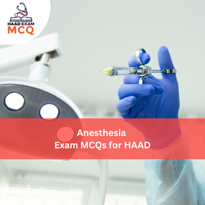 Anesthesia Exam MCQs for HAAD