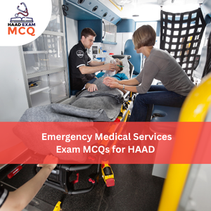 Emergency Medical Services Exam MCQs for HAAD