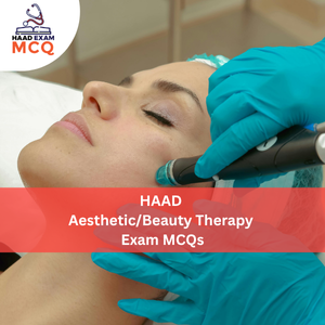 HAAD Aesthetic/Beauty Therapy Exam MCQs