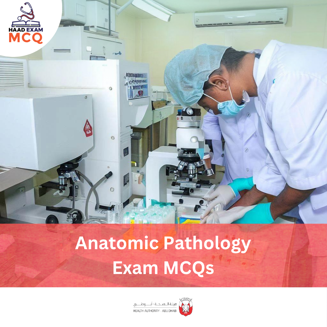 HAAD Anatomic Pathology Exam MCQs