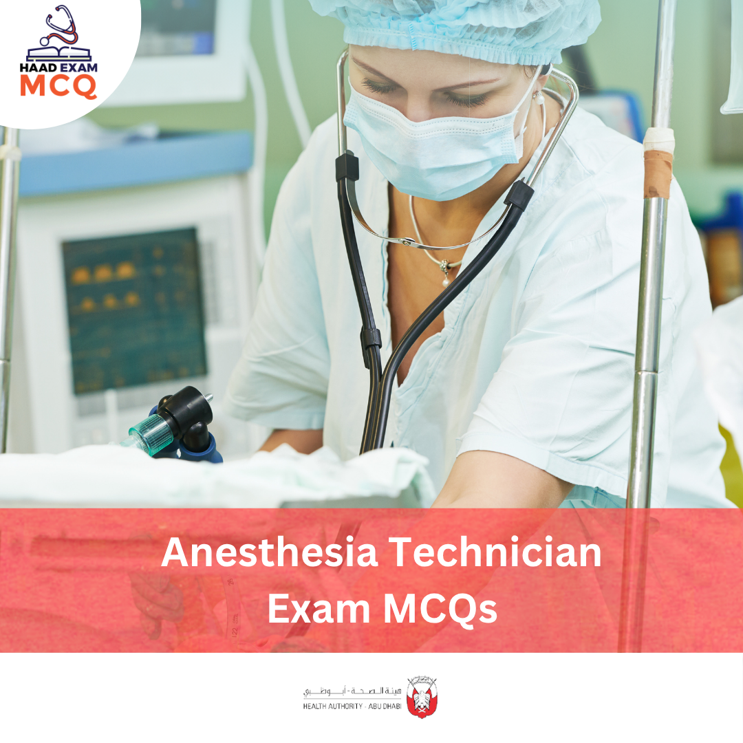 HAAD Anesthesia Technician Exam MCQs