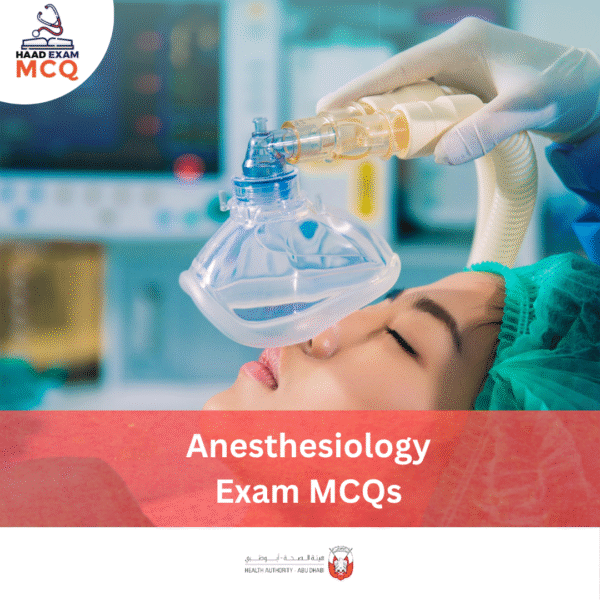 HAAD Anesthesiology Exam MCQs