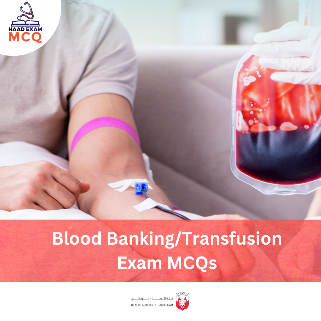 HAAD Blood Banking/Transfusion Exam MCQs