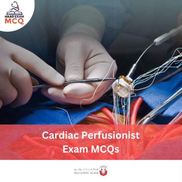 HAAD Cardiac Perfusionist Exam MCQs