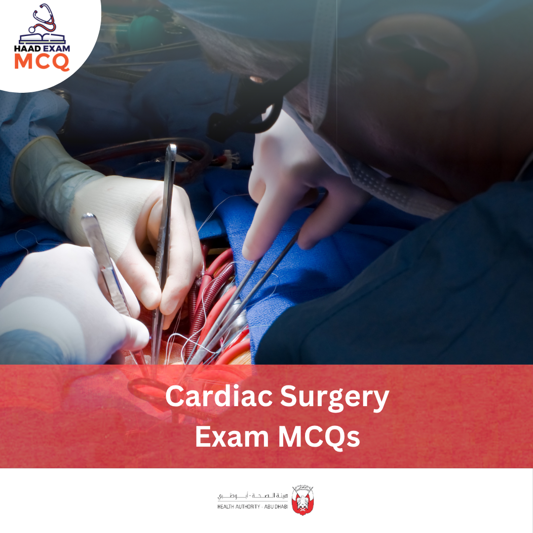 HAAD Cardiac Surgery Exam MCQs
