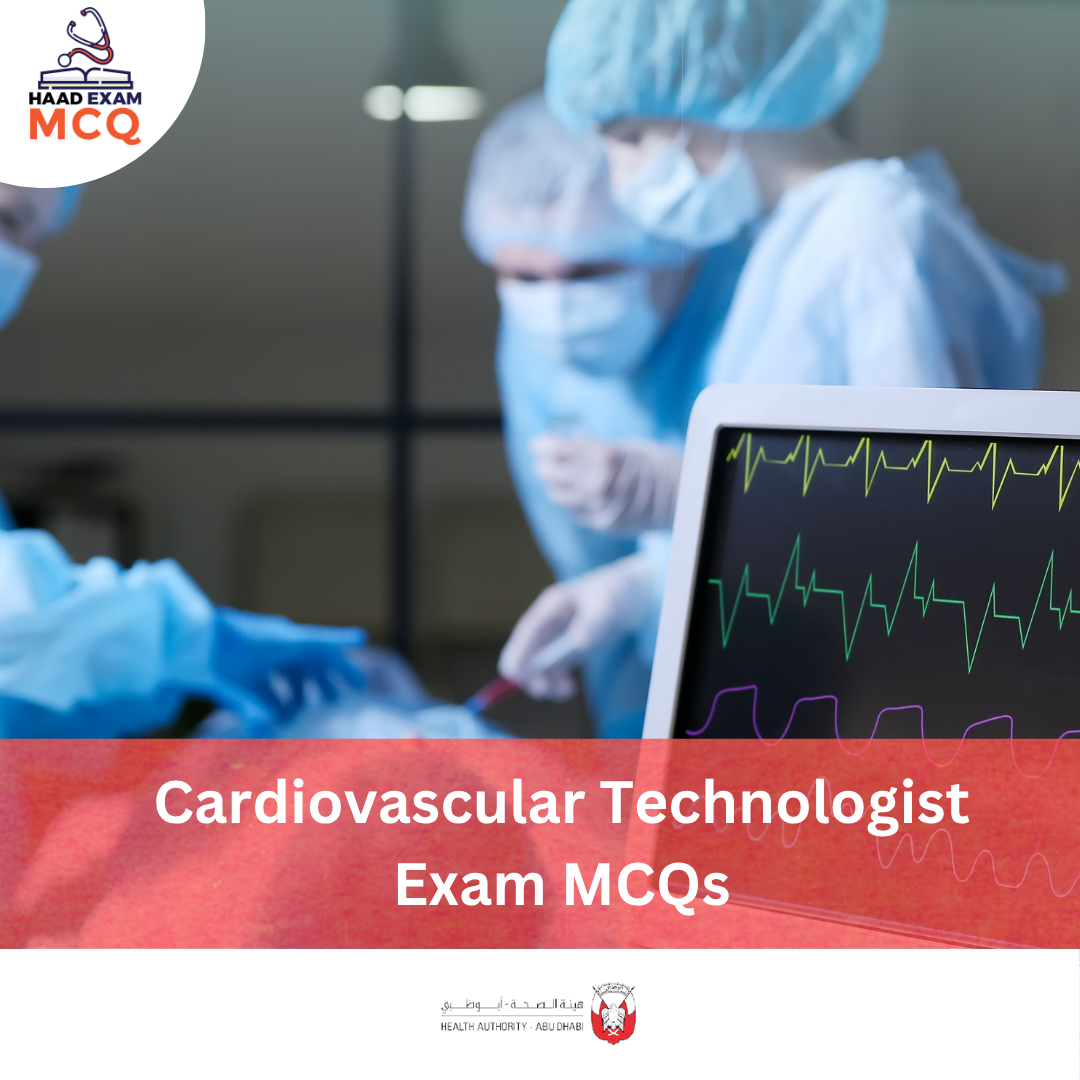 HAAD Cardiovascular Technologist Exam MCQs