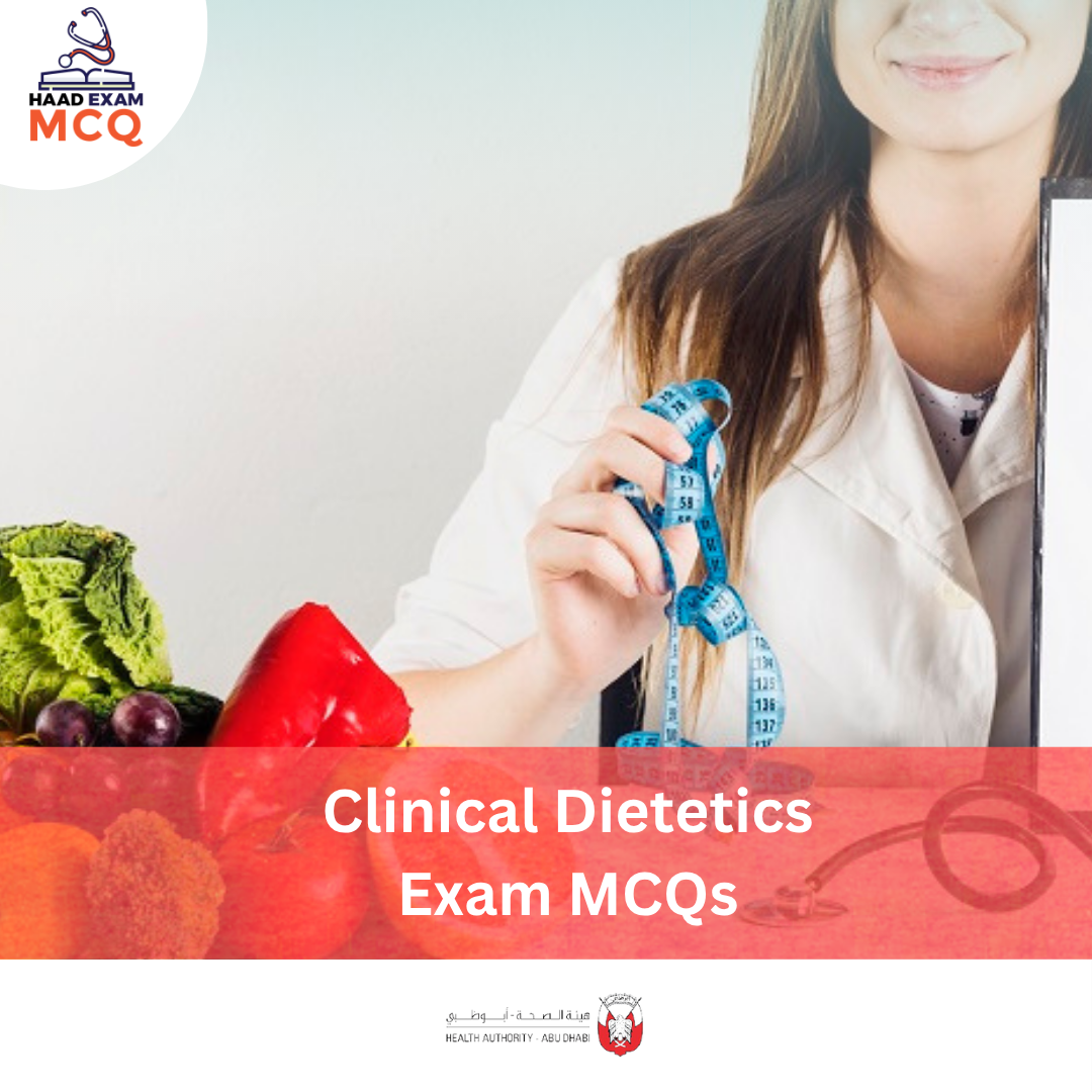 HAAD Clinical Dietetics Exam MCQs