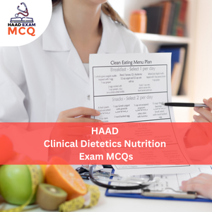 HAAD Clinical Dietetics & Nutrition Exam MCQs