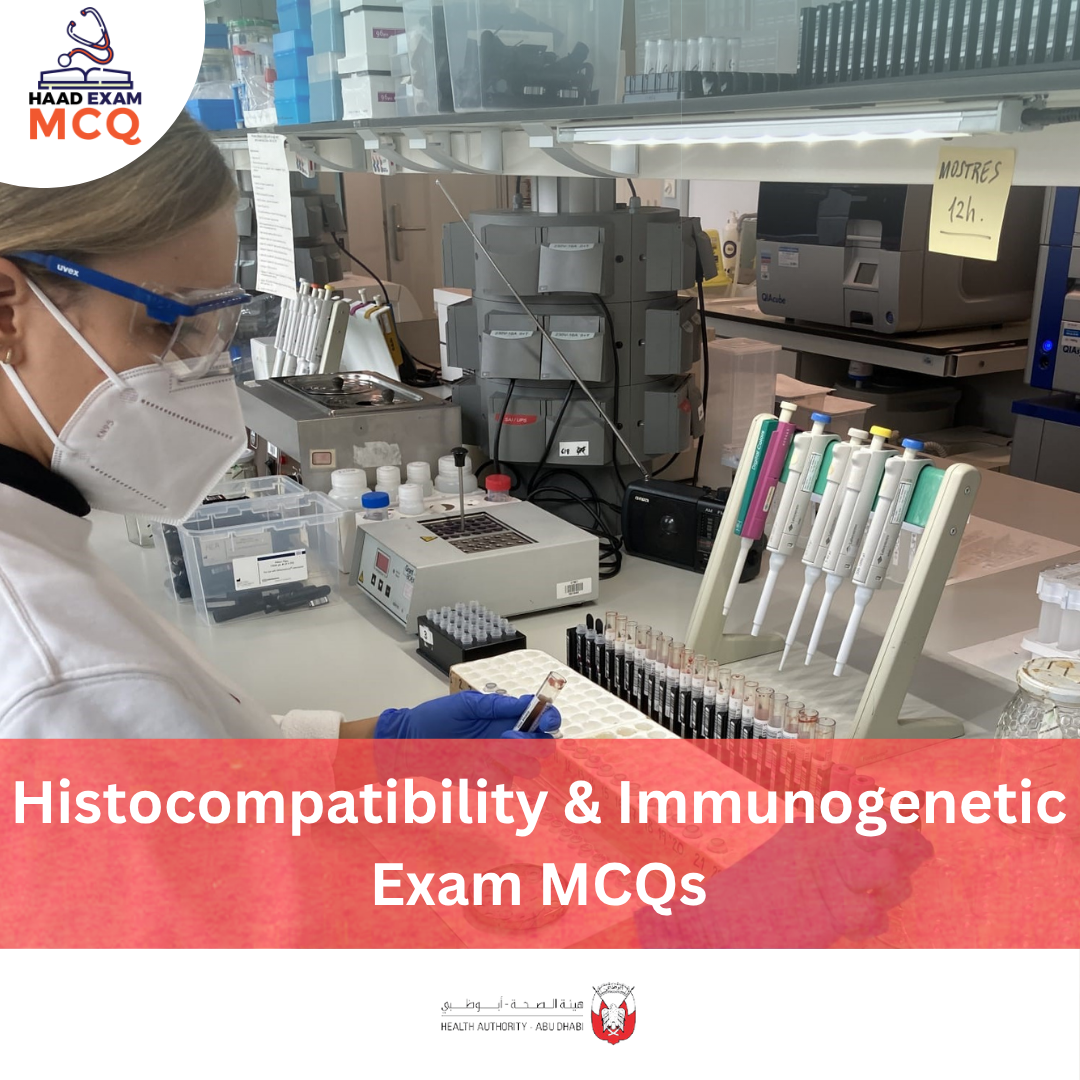 HAAD Histocompatibility & Immunogenetic Exam MCQs