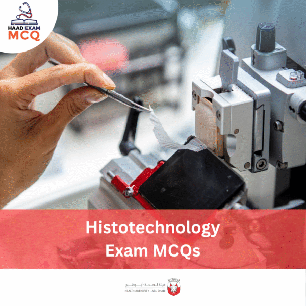 HAAD Histotechnology License Exam MCQs