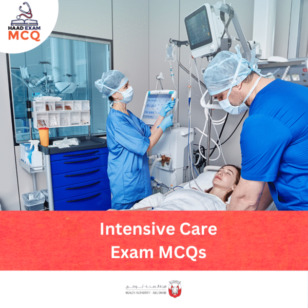 HAAD Intensive Care Exam MCQs