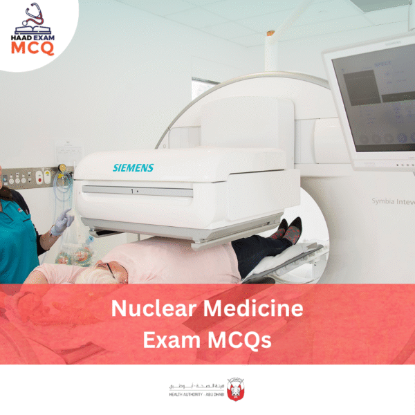 HAAD Nuclear Medicine Exam MCQs