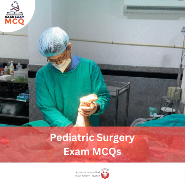 HAAD Pediatric Surgery Exam MCQs