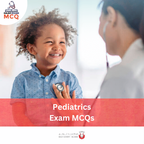 HAAD Pediatrics Exam MCQs