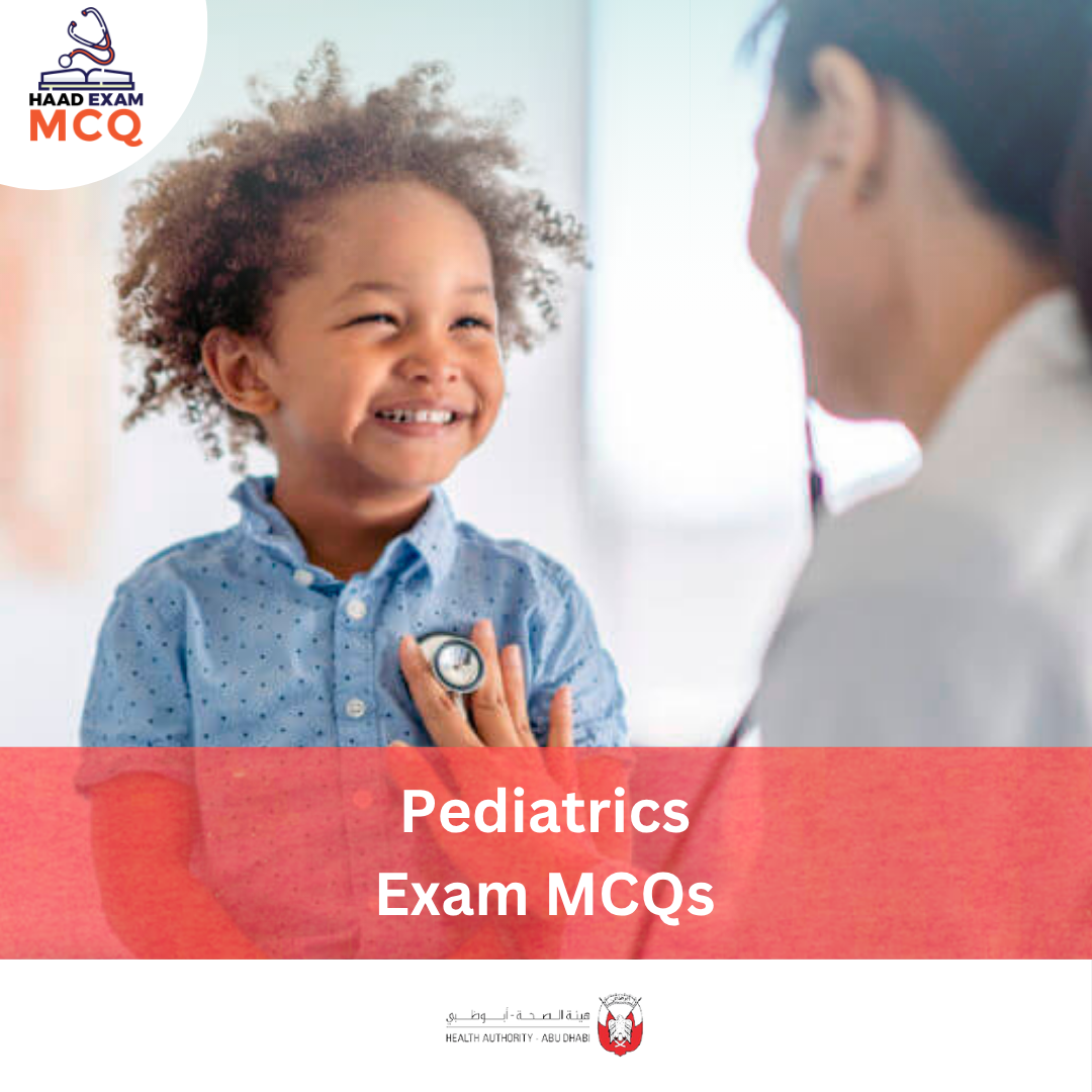 HAAD Pediatrics Exam MCQs