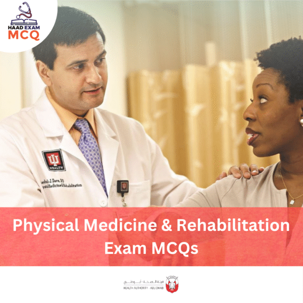 HAAD Physical Medicine & Rehabilitation Exam MCQs