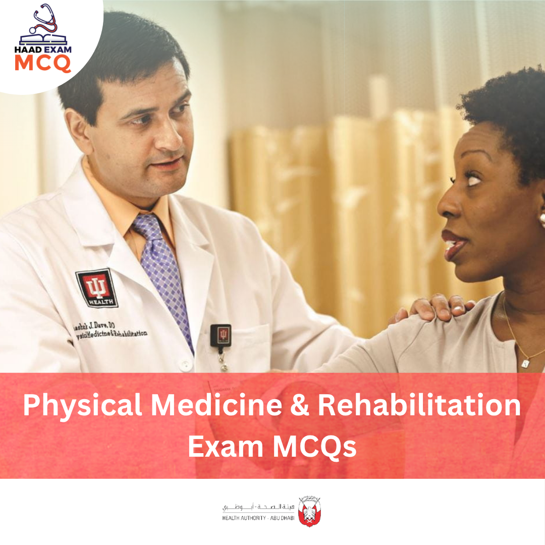 HAAD Physical Medicine & Rehabilitation Exam MCQs