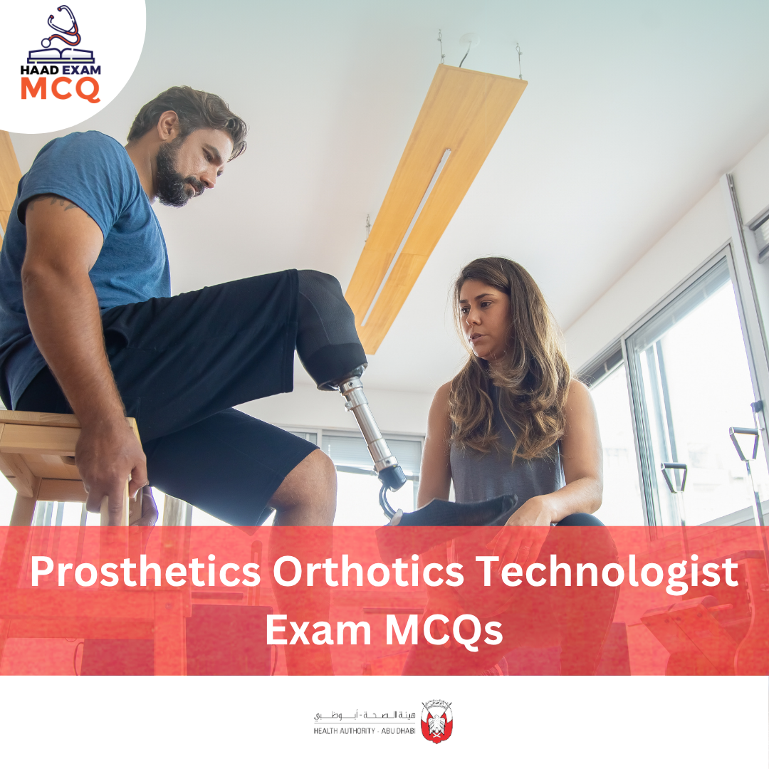 HAAD Prosthetics & Orthotics Technologist Exam MCQs