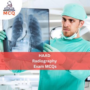 HAAD Radiography Exam MCQs