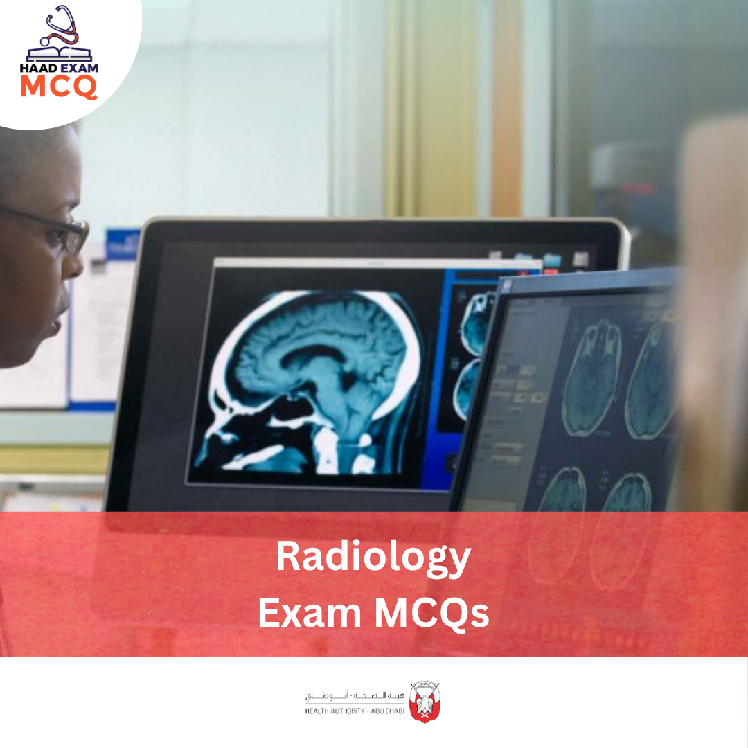 HAAD Radiology Exam MCQs