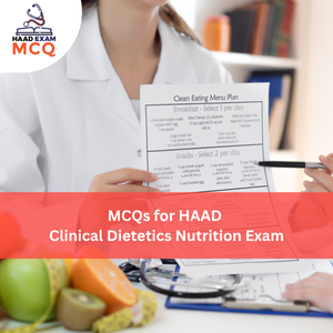 MCQs for HAAD Clinical Dietetics & Nutrition Exam