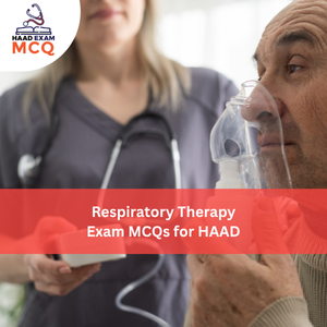Respiratory Therapy Exam MCQs for HAAD